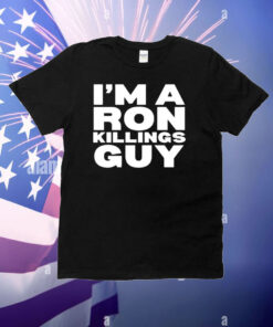I’m A Ron Killings Guy T-Shirt