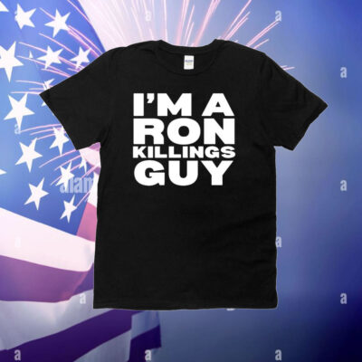 I’m A Ron Killings Guy T-Shirt
