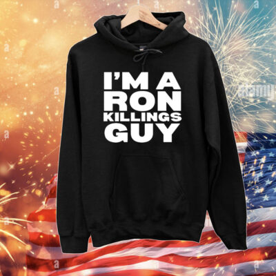 I’m A Ron Killings Guy T-Shirt
