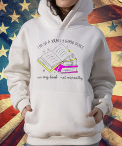 I’m In A Really Good Place In My Book Not Mentally T-Shirt