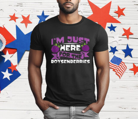 I'm just here for the Boysenberries Women's T-Shirt
