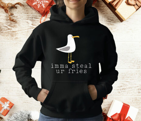 Imma Steal Ur Fries T-Shirt