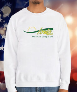 Iowa We All Are Going To Die T-Shirt