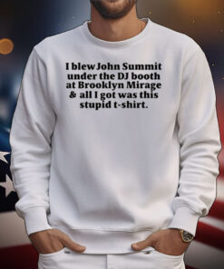 John Summit I Blew John Summit Under The Dj Booth At Brooklyn Mirage & All I Got Was This Stupid T-Shirt
