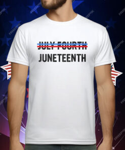 July Ourth Juneteenth T-Shirt