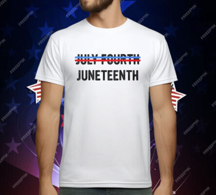 July Ourth Juneteenth T-Shirt
