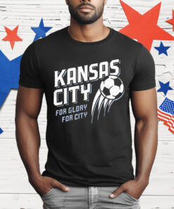 Kansas City Soccer For Glory For City T-Shirt