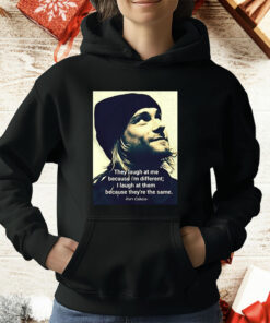 Kurt Cobain They Laugh At Me Because I’m Different T-Shirt