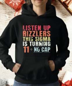 Listen Up Rizzlers This Sigma Is Turning 11 No Cap T-Shirt