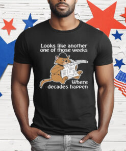 Looks Like Another One Of Those Weeks Where T-Shirt