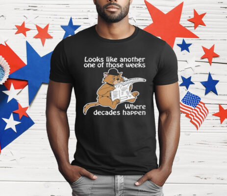 Looks Like Another One Of Those Weeks Where T-Shirt