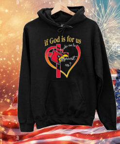 Louisville Cardinals If God Is For Us Who Can Be Against Us T-Shirt