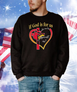 Louisville Cardinals If God Is For Us Who Can Be Against Us T-Shirt