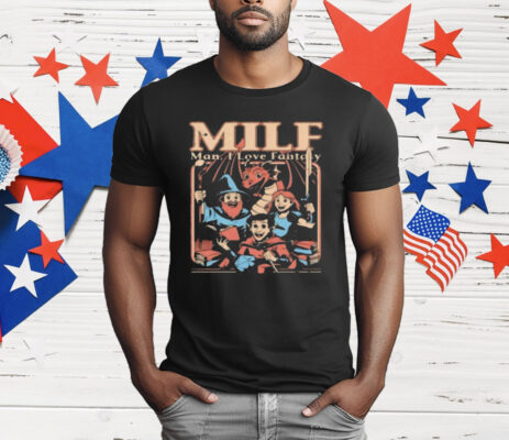 MILF Man I Love Fantasy T-Shirt