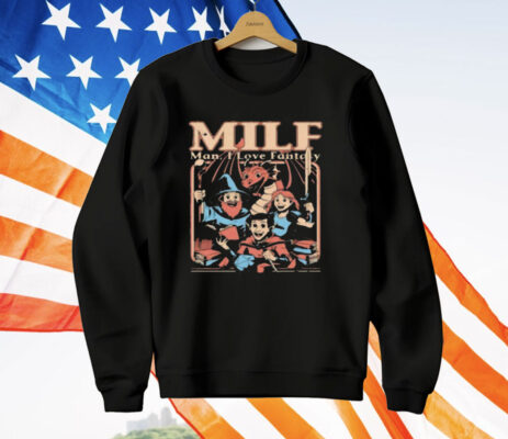 MILF Man I Love Fantasy T-Shirt