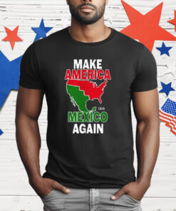 Make America Mexico Again 1835 T-Shirt