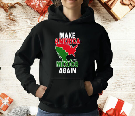 Make America Mexico Again 1835 T-Shirt