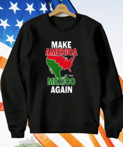 Make America Mexico Again 1835 T-Shirt
