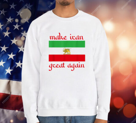 Make Iran Great Again Support Freedom Free Iran Democracy T-Shirt