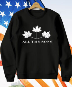 Maple Leaf All Thy Sons T-Shirt