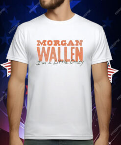 Morgan Wallen Exclusive Tennessee I'm a Little Crazy T-Shirt