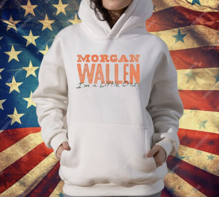 Morgan Wallen Exclusive Tennessee I'm a Little Crazy T-Shirt