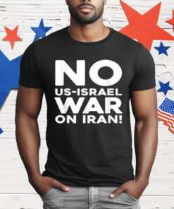 NO US-ISRAEL WAR ON IRAN T-Shirt
