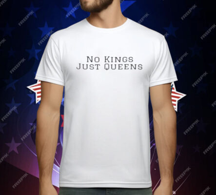 No Kings Just Queens T-Shirt