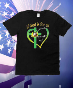 Oregon Ducks If God Is For Us Who Can Be Against Us T-Shirt