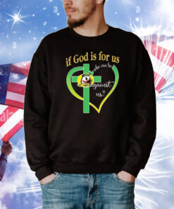 Oregon Ducks If God Is For Us Who Can Be Against Us T-Shirt