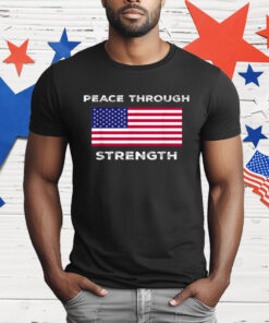 Peace Through Strength T-Shirt