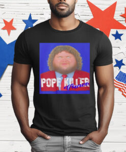 Pope killer Vance T-Shirt