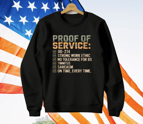 Proof of Service DD-214 Tinnitus Strong Work Ethic Military T-Shirt