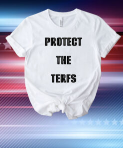Protect The Terfs T-Shirt