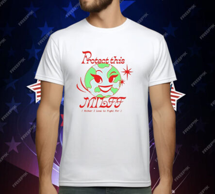 Protect This Milff Mother I Love To Fight For T-Shirt