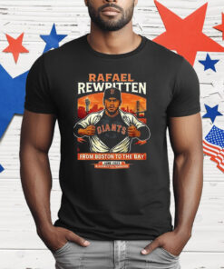 Rafael Rewritten From Boston To The Bay 2025 T-Shirt