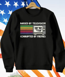 Raised By Television Corrupted By Memes T-Shirt