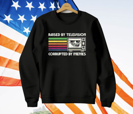 Raised By Television Corrupted By Memes T-Shirt