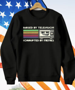 Raised By Television Corrupted By Memes T-Shirt