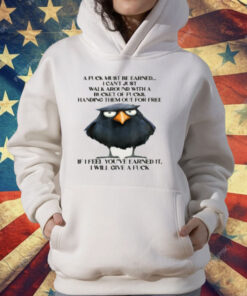 Raven A Fuck Must Be Earned I Can't Just Walk Around With A T-Shirt