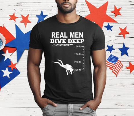 Real Men Dive Deep T-Shirt