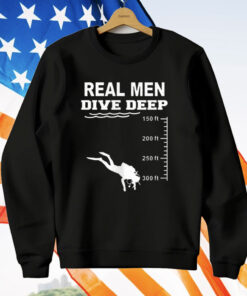 Real Men Dive Deep T-Shirt