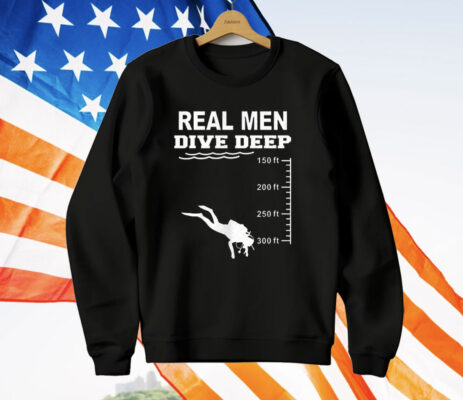 Real Men Dive Deep T-Shirt