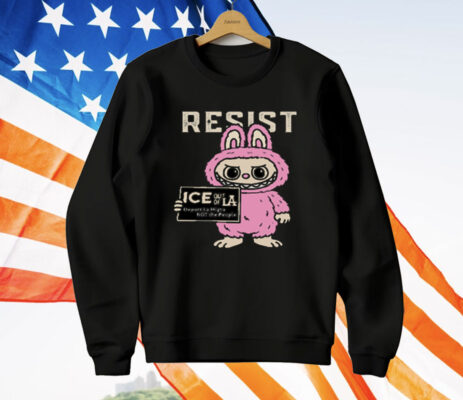 Resist With Labubu Immigrants Welcome ICE Out Of LA T-Shirt