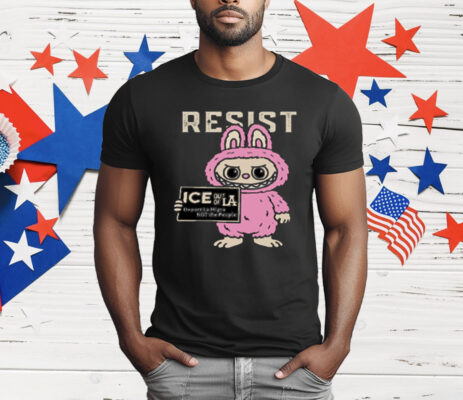Resist With Labubu Immigrants Welcome ICE Out Of LA T-Shirt