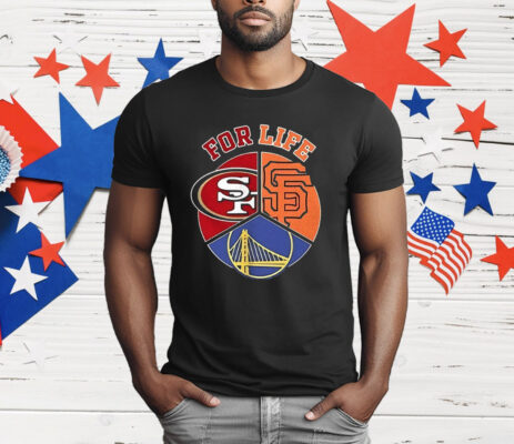 San Francisco Giants 49ers And Warriors For Life Sports Team T-Shirt
