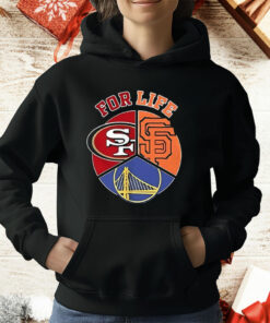 San Francisco Giants 49ers And Warriors For Life Sports Team T-Shirt