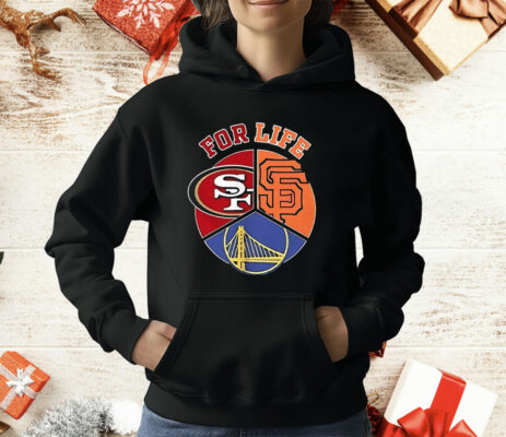 San Francisco Giants 49ers And Warriors For Life Sports Team T-Shirt