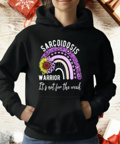 Sarcoidosis Warrior It’s Not For The Weak T-Shirt