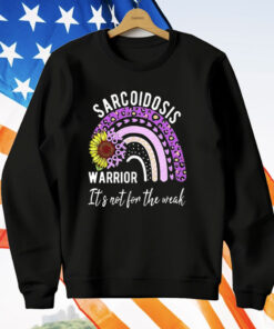 Sarcoidosis Warrior It’s Not For The Weak T-Shirt